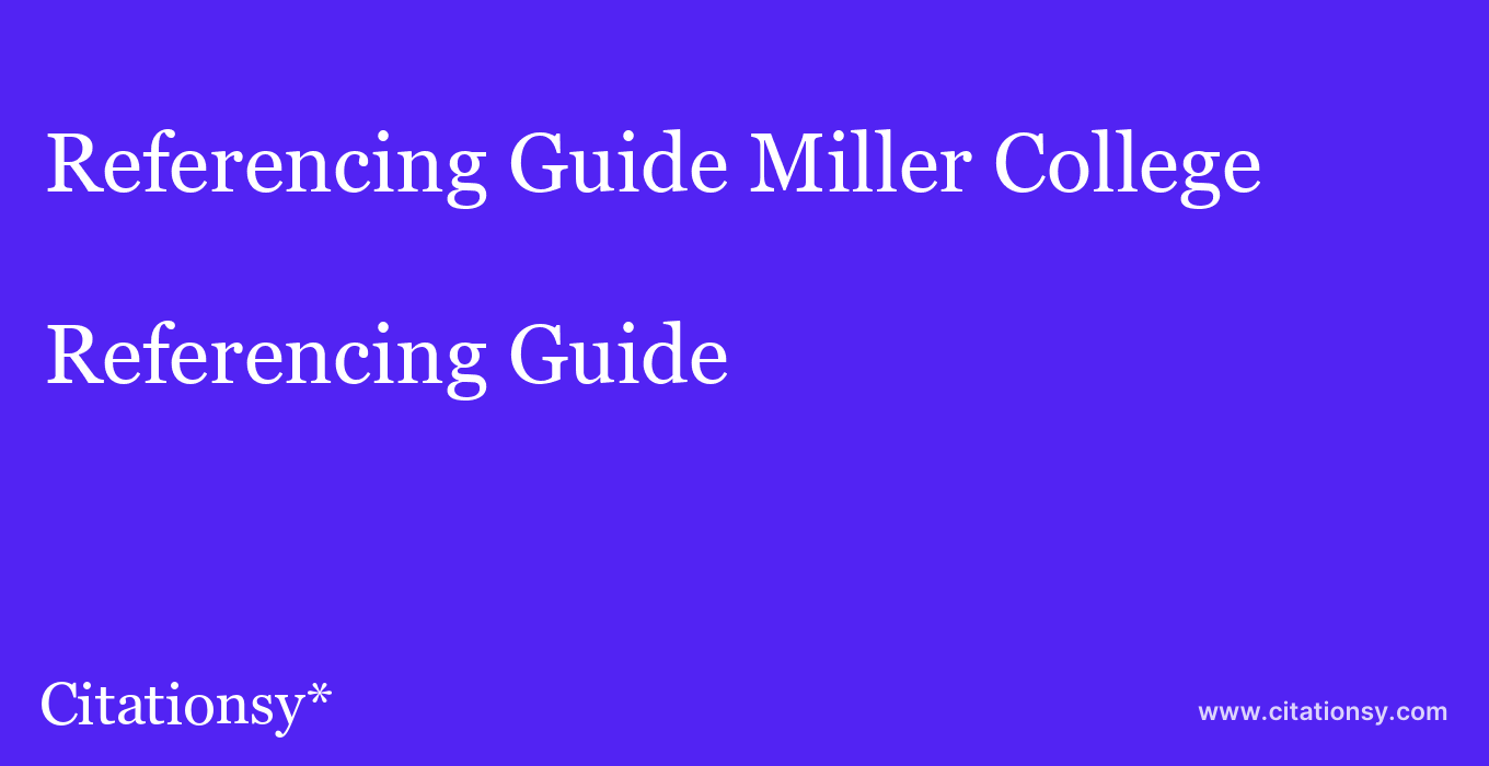 Referencing Guide: Miller College